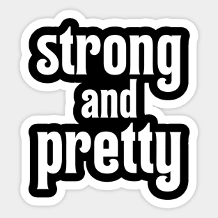 Strong And Pretty Sticker